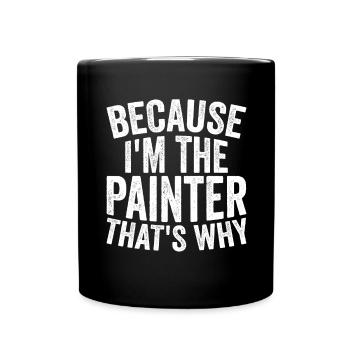 Craft - Weil Ich Der Maler Bin - Tasse einfarbig - Schwarz - Vorne