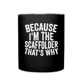 Handwerk - Weil Ich Der Gerüst Bin - Tasse einfarbig - Schwarz - Vorne