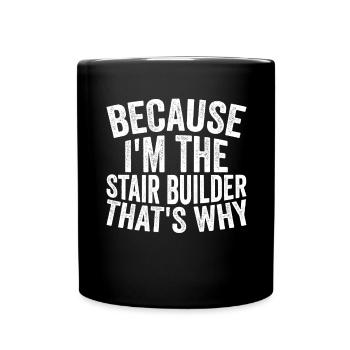 Craft - Because I am the stair builder - Full Colour Mug - black - Front