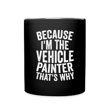 Craft - Because I am the vehicle painter - Full Colour Mug - black - Front