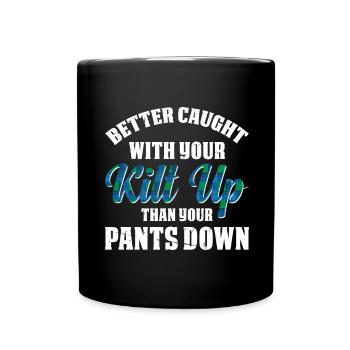 Lieber im Kilt als mit heruntergelassener Hose - Tasse einfarbig - Schwarz - Vorne