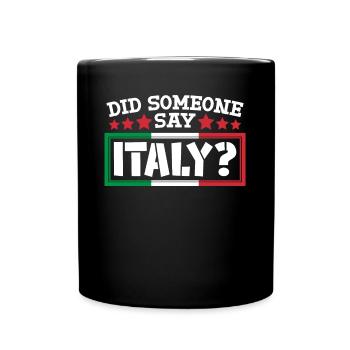 Italien Did someone say Italy - Full Colour Mug - black - Front