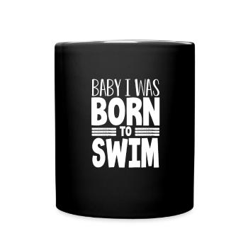 Cadeau de nageur Bébé je suis né pour nager Natation Cadeau - Mug uni - noir - Devant