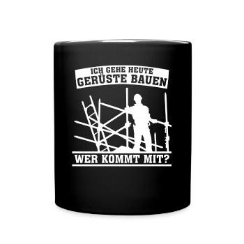 Gerüstbauer Spruch Witz Gerüst Gerüstbau - Tasse einfarbig - Schwarz - Vorne