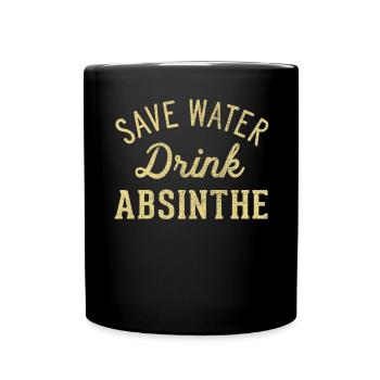 Sparen Sie Wasser, Trinken Sie Absinth - Tasse einfarbig - Schwarz - Vorne