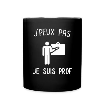 Je peux pas je suis prof - Mug uni - noir - Devant