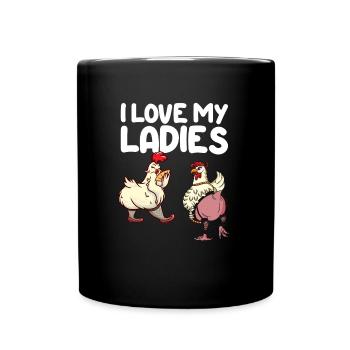 I Love My Ladies I Funny Chicken - Full Colour Mug - black - Front