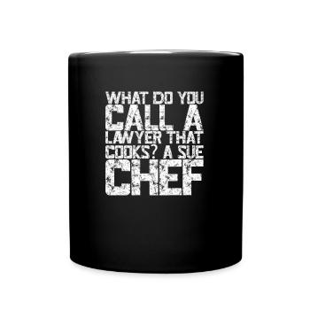 What Do You Call A Lawyer That Cooks? A Sue Chef - Full Colour Mug - black - Front