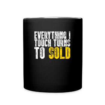 Everything I Touch Turns To Sold I Real Estate - Full Colour Mug - black - Front