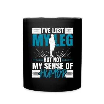 Ich habe mein Bein verloren, aber nie meinen Sinn - Tasse einfarbig - Schwarz - Vorne