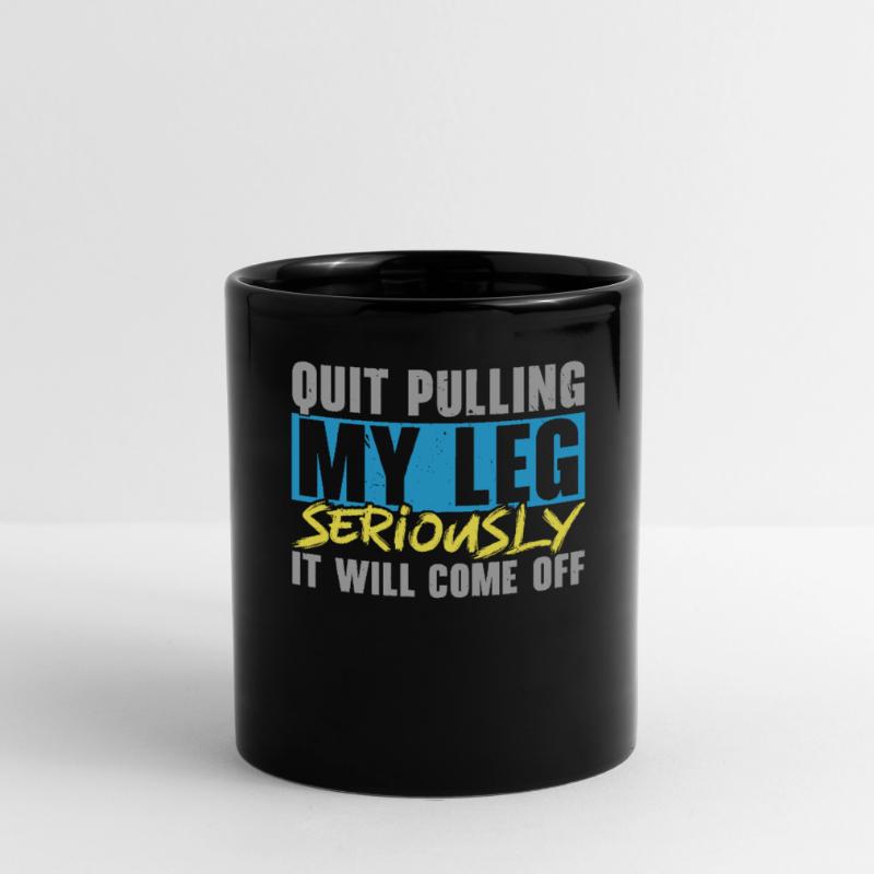 Stop pulling on my leg, it will fall off Full Colour Mug