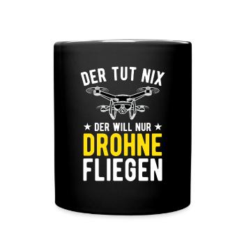 Der Tut Nix Der Will Nur Drohne Fliegen Drohnen - Tasse einfarbig - Schwarz - Vorne