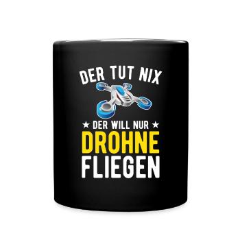 Der Tut Nix Der Will Nur Drohne Fliegen Drohnen - Tasse einfarbig - Schwarz - Vorne
