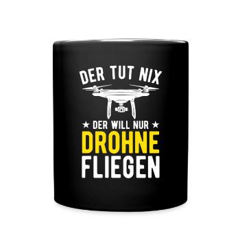 Der Tut Nix Der Will Nur Drohne Fliegen Drohnen - Tasse einfarbig - Schwarz - Vorne