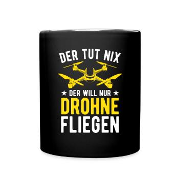 Der Tut Nix Der Will Nur Drohne Fliegen Drohnen - Tasse einfarbig - Schwarz - Vorne
