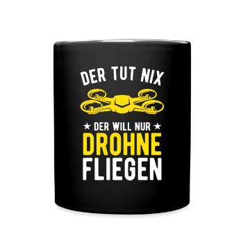 Der Tut Nix Der Will Nur Drohne Fliegen Drohnen - Tasse einfarbig - Schwarz - Vorne
