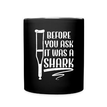 Before You Ask It Was A Shark - Knochenbruch - Tasse einfarbig - Schwarz - Vorne