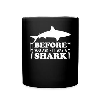 Before You Ask It Was A Shark - Knochenbruch - Tasse einfarbig - Schwarz - Vorne