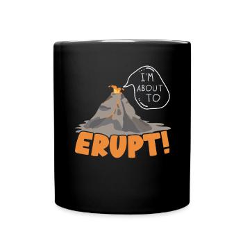 Je suis sur le point d’entrer en éruption géologique volcan Liebhab - Mug uni - noir - Devant