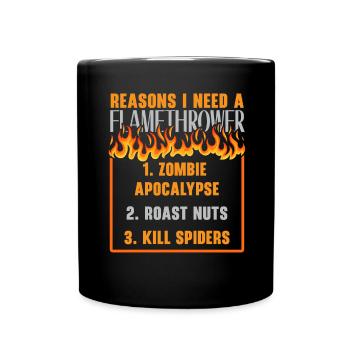 Reasons why I need a flamethrower Flam - Full Colour Mug - black - Front