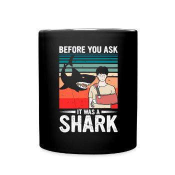 Before You Ask It Was A Shark - Knochenbruch - Tasse einfarbig - Schwarz - Vorne