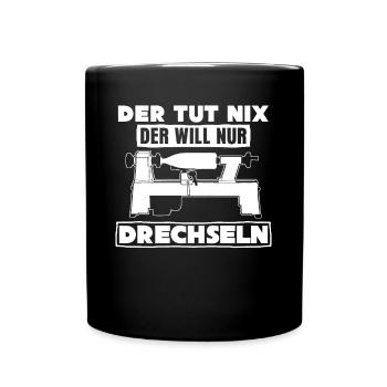 Drechsler Der tut nix der will Drechseln - Tasse einfarbig - Schwarz - Vorne