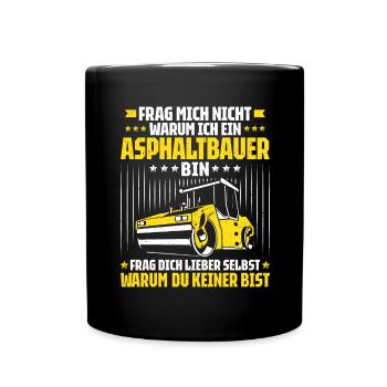 Asphaltbauer Asphaltierer Schwarzstraßenbauer - Tasse einfarbig - Schwarz - Vorne