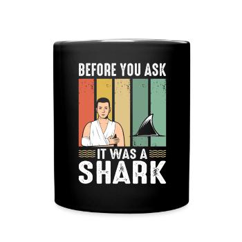 Before You Ask It Was A Shark - Knochenbruch - Tasse einfarbig - Schwarz - Vorne