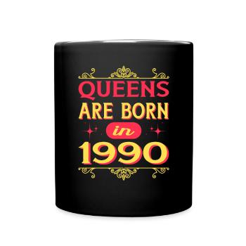 Queens are Born in1990 Geburtstag Geburtsjahr - Tasse einfarbig - Schwarz - Vorne
