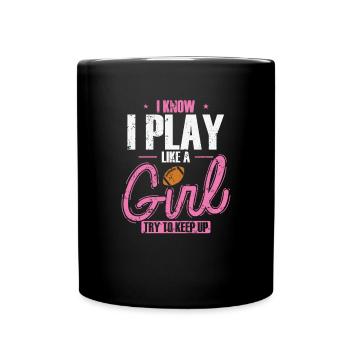I Know I play like a Girl Try to keep up - Tasse einfarbig - Schwarz - Vorne