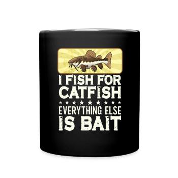 Ich fische Wels Alles andere ist Köder - Catfish - Tasse einfarbig - Schwarz - Vorne