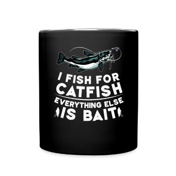 Ich fische Wels Alles andere ist Köder - Catfish - Tasse einfarbig - Schwarz - Vorne
