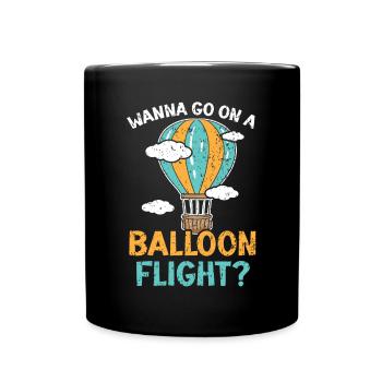 Wanna Go On A Balloon Ride Hot Air Balloon Ride - Full Colour Mug - black - Front