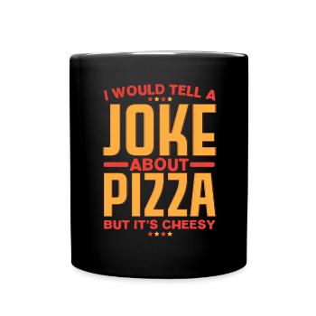 Je racontais une blague sur la pizza, mais il - Mug uni - noir - Devant