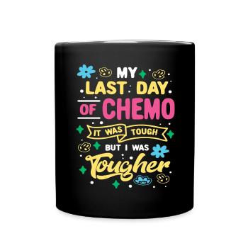 Letzte Chemo I Was Tougher Chemotherapie Ende - Tasse einfarbig - Schwarz - Vorne