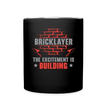 Masons Excitement is the job of bricklayers - Full Colour Mug - black - Front