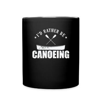 I'd rather be Canoeing Kayak Paddle Boat - Full Colour Mug - black - Front