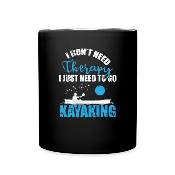 I don't need Therapy I Kust need to go Kayaking - Full Colour Mug - black - Front