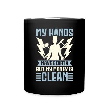My hands may be dirty, but my money i - Full Colour Mug - black - Front