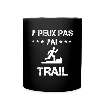 Je peux pas j'ai trail cadeau traileur - Mug uni - noir - Devant