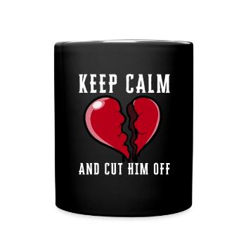 Keep Calm And Cut Him Off - Full Colour Mug - black - Front