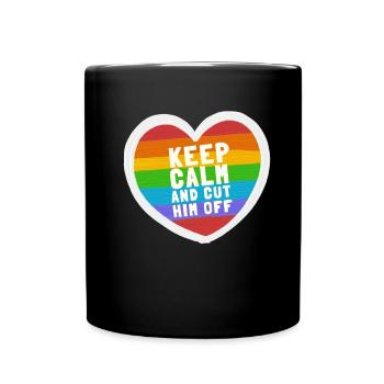 Keep Calm And Cut Him Off - Full Colour Mug - black - Front