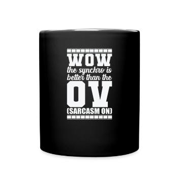 Wow the synchro is better than the OV (Sarcasm) - Full Colour Mug - black - Front