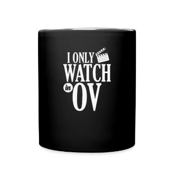I only watch in OV Kino Filme Sprache - Tasse einfarbig - Schwarz - Vorne