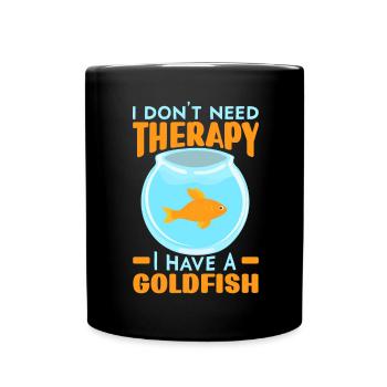 I don't need therapy I have a Goldfisc - Full Colour Mug - black - Front