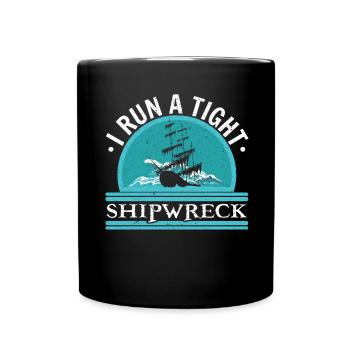 I run a solid shipwreck ship Nautical - Full Colour Mug - black - Front