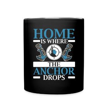 Home Is Where The Anchor Drops Schiffskapitän - Tasse einfarbig - Schwarz - Vorne