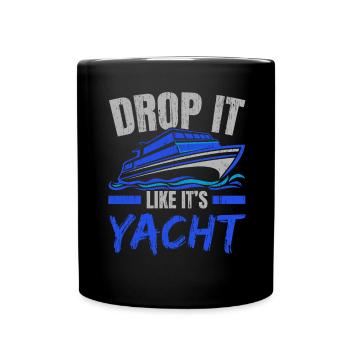 Drop It Like It's Yacht Ship Nautical Sailor - Full Colour Mug - black - Front
