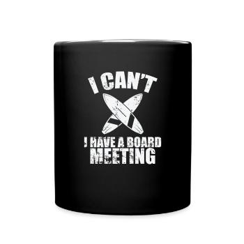 I can't I have a Board Meeting Wellenreiten - Full Colour Mug - black - Front