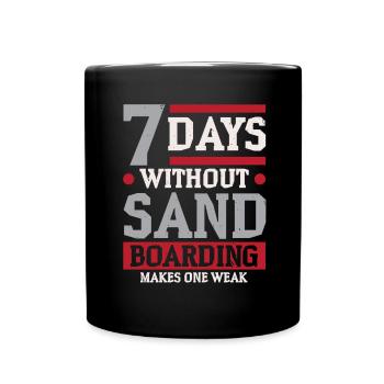 7 days without sandboarding makes you weak - Full Colour Mug - black - Front